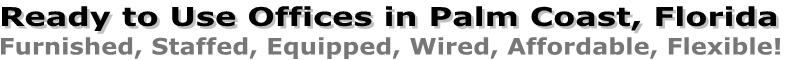 Palm Coast Virtual Office, Part-Time Office, Office for Share